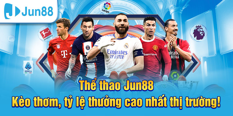Thể thao Jun88 hấp dẫn với nhiều kèo cược cao
